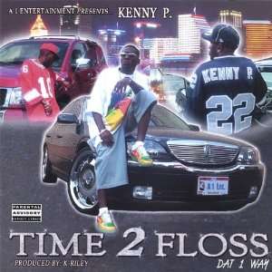  Time 2 Floss Kenny P Music