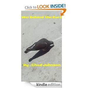 Wet Behind The Ears Chad Johnson  Kindle Store