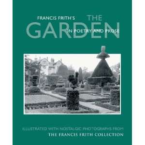 Francis Friths the Garden in Poetry and Prose (In Poems & Prose 
