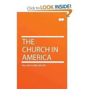  The Church in America William Adams Brown Books