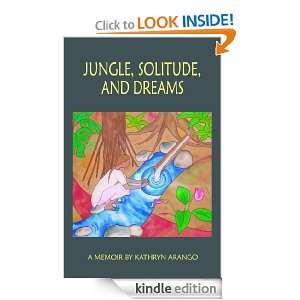 Jungle, Solitude and Dreams Kathryn Arango  Kindle Store