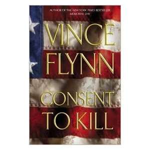  Consent to Kill 1st (first) edition Text Only Vince Flynn 