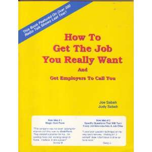  How to Get the Job You Really Want And Get Employers to 