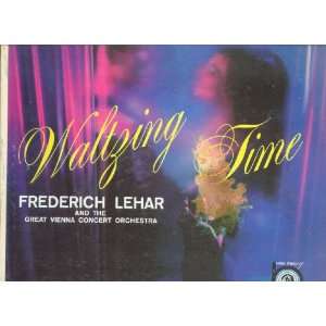   Waltzing Time Frederich Lehar & the Vienna Concert Orchestra Music