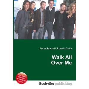  Walk All Over Me Ronald Cohn Jesse Russell Books