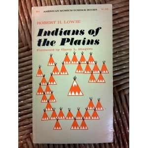   of the Plains. Robert H. Lowie Foreword By Harry L. Shapiro. Books