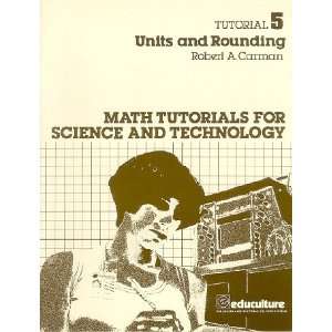  Math Tutorials for Science and Technology Tutorial 5 Units 