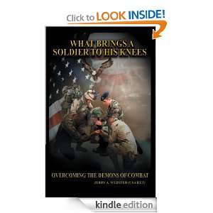 What Brings a Soldier to His Knees Jerry A. Webster  