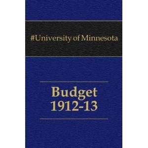  Budget 1912 13 #University of Minnesota Books