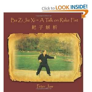  Ba Zi Jie Xi  A Talk on Rake Fist (9781425932138) Peter 