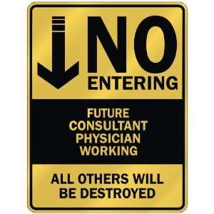   NO ENTERING FUTURE CONSULTANT PHYSICIAN WORKING 