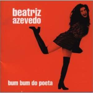  Bum Bum Do Poeta Beatriz Azevedo Music