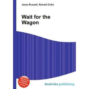  Wait for the Wagon Ronald Cohn Jesse Russell Books