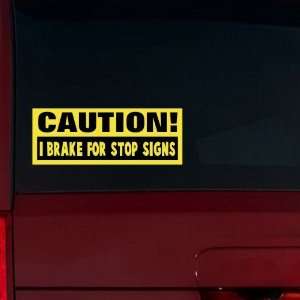  Caution I Brake for Stop Signs Window Decal (Brimstone 