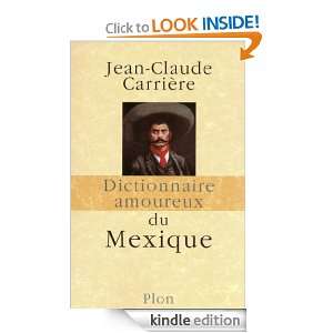 Dictionnaire amoureux du Mexique (French Edition) Jean Claude 