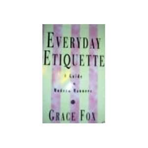  Everyday Etiquette A Guide to Modern Manners Grace Fox 