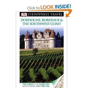  DK Eyewitness Travel Guide Dordogne, Bordeaux & the 