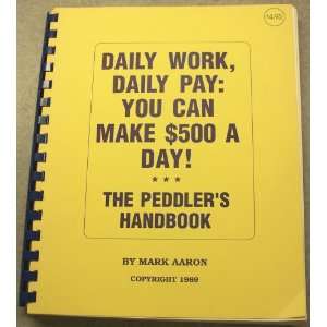     Daily Work, Daily Pay You Can Make $500 a Day Mark Aaron Books