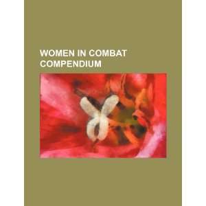  Women in combat compendium (9781234549923) U.S 