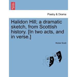  Halidon Hill; a dramatic sketch, from Scottish history 