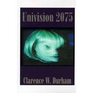  Univision 2075 (9781585001255) Clarence W. Durham Books