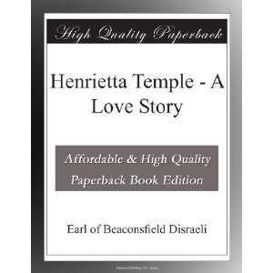  Henrietta Temple   A Love Story Earl of Beaconsfield 