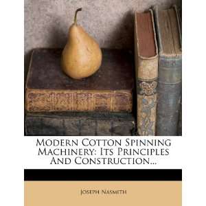 com Modern Cotton Spinning Machinery Its Principles And Construction 