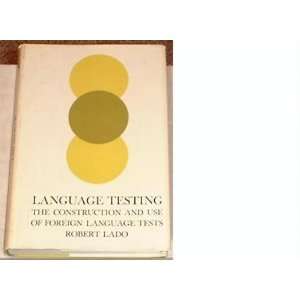   Testing The Construction and Use of Foreign Language Tests Robert