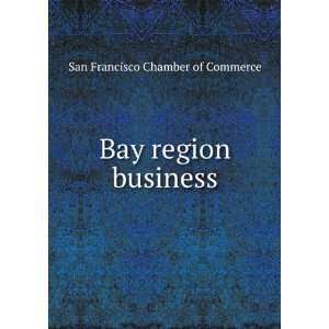    Bay region business San Francisco Chamber of Commerce Books