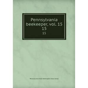  , vol. 15. 15 Pennsylvania State Beekeepers Association Books