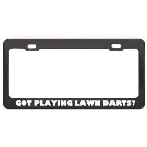 Got Playing Lawn Darts? Hobby Hobbies Black Metal License Plate Frame 
