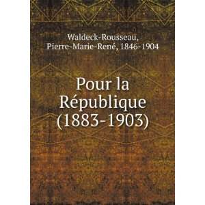  Pour la RÃ©publique (1883 1903) Pierre Marie RenÃ 
