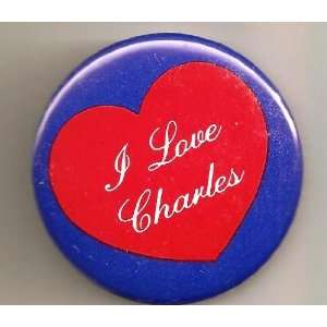  I Love Charles Pin/ Button/ Pinback/ Badge Everything 