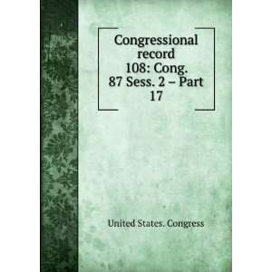   . 108 Cong. 87 Sess. 2   Part 17 United States. Congress Books