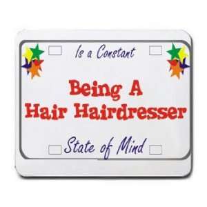  Being A Hairdresser Is a Constant State of Mind Mousepad 