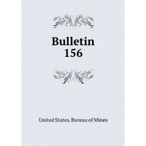 Bulletin. 156 United States. Bureau of Mines  Books