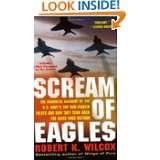Scream of Eagles The Dramatic Account of the U.S. Navys Top Gun 