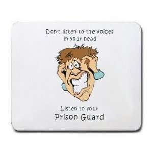   in your head Listen to your Prison Guard Mousepad
