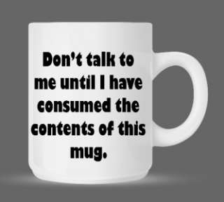 Dont Talk to Me   Funny Humor Coffee Mug Cup 11oz #01  