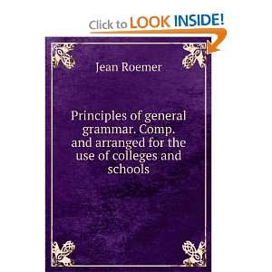  Principles of general grammar. Comp. and arranged for the 