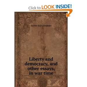  Liberty and democracy, and other essays, in war time 
