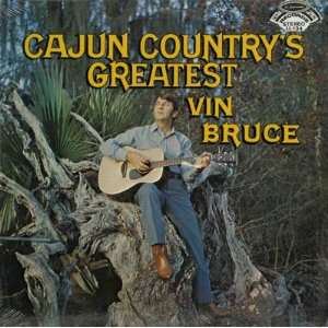  Cajun Countrys Greatest Vin Bruce Music