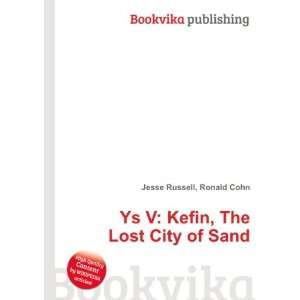 Ys V Kefin, The Lost City of Sand Ronald Cohn Jesse Russell  