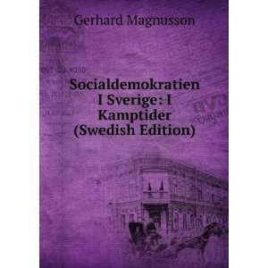  Socialdemokratien I Sverige I Kamptider (Swedish Edition 