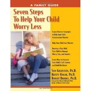  Seven Steps to Help Your Child Worry Less A Family Guide 