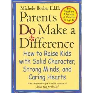 Parents Do Make a Difference How to Raise Kids with Solid Character 