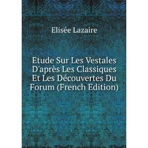   Les DÃ©couvertes Du Forum (French Edition) ElisÃ©e Lazaire Books