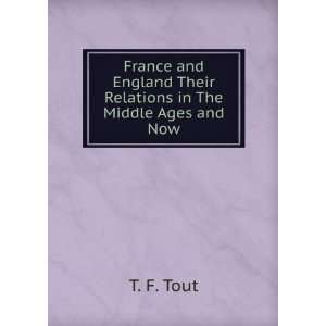  France and England Their Relations in The Middle Ages and 