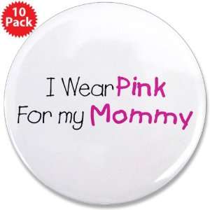  3.5 Button (10 Pack) Cancer I Wear Pink Ribbon For My 