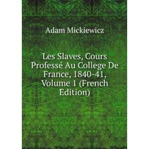  Les Slaves, Cours ProfessÃ© Au College De France, 1840 